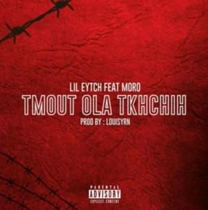 Tmot ola Tkhchih - Lil Eytch (Ft. Moro)