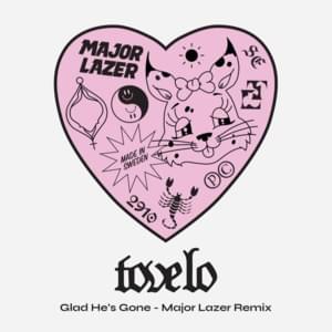 Glad He’s Gone (Major Lazer Extended Remix) - Tove Lo