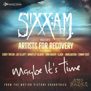 Maybe It’s Time (Artists For Recovery Version) - Sixx:A.M. (Ft. AWOLNATION, Brantley Gilbert, Corey Taylor, Ivan Moody, Joe Elliott, Slash & Tommy Vext)