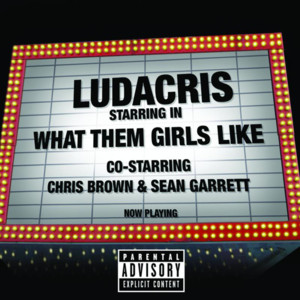 What Them Girls Like - Ludacris (Ft. Chris Brown & Sean Garrett)