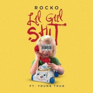 Lil Gurl Shit - Rocko (Ft. Young Thug)