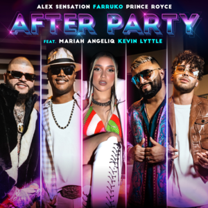 After Party - Alex Sensation, Farruko & Prince Royce (Ft. Kevin Lyttle & Mariah Angeliq)