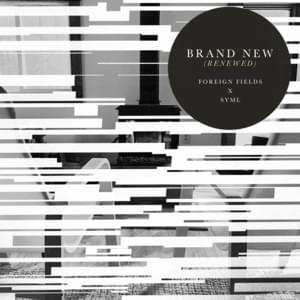 Brand New (Renewed) - Foreign Fields & SYML