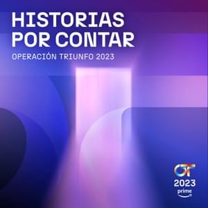 Historias Por Contar - Operación Triunfo 2023