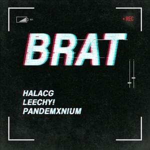 BRAT - HalaCG (Ft. LEECHY! & PANDEMXNIUM)