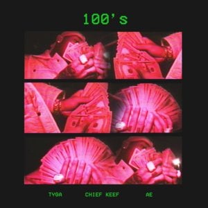 100's - Tyga (Ft. A.E. (æ) & Chief Keef)