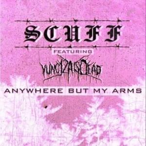 Anywhere but My Arms - Yung Scuff (Ft. YungJZAisDead)