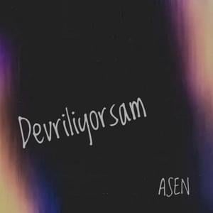 Devriliyorsam - Asen (TUR)