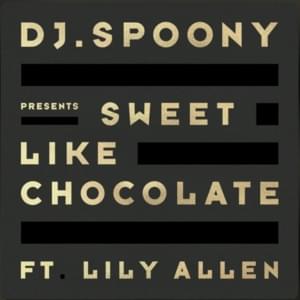 Sweet Like Chocolate - DJ Spoony (Ft. Lily Allen)