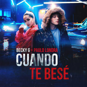 Cuando Te Besé - Becky G & Paulo Londra