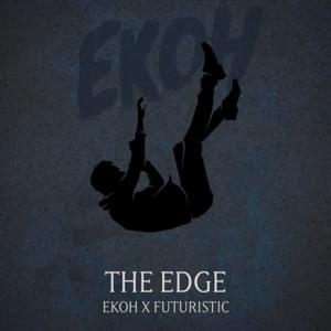 The Edge - Ekoh (Ft. Futuristic)