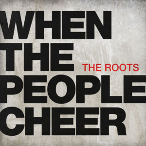 When the People Cheer - The Roots (Ft. Greg Porn & Modesty Lycan)