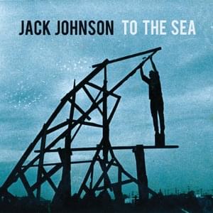 To the Sea - Jack Johnson