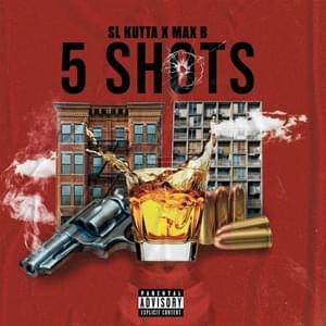 5 Shots - SL Kutta (Ft. Max B)