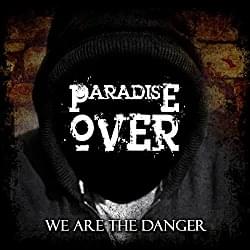 We are the Danger - Paradise Over (Ft. Blacklite District)