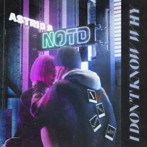 I Don’t Know Why - NOTD & Astrid S