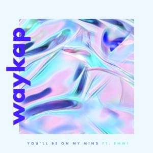 You’ll Be on My Mind - ​waykap