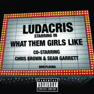 What Them Girls Like - Ludacris (Ft. Chris Brown & Sean Garrett)