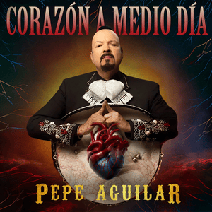 Corazón a Medio Día - Pepe Aguilar