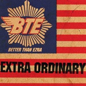 Extra Ordinary - Better Than Ezra (Ft. DJ Swamp)