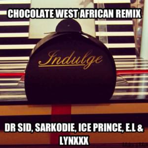 Chocolate (West African Remix) - Dr SID (Ft. E.L, Ice Prince, Lynxxx & Sarkodie)