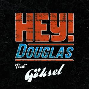 Duruyor Dünya - Hey! Douglas (Ft. Göksel)