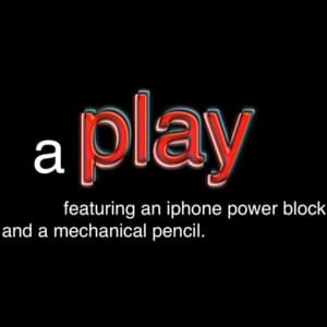 ​a Play featuring an iphone power block and a mechanical pencil - Bill Wurtz