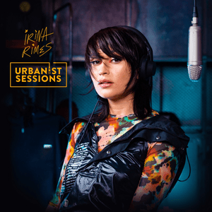 URBANIST SESSIONS #036 - IRINA RIMES - Irina Rimes