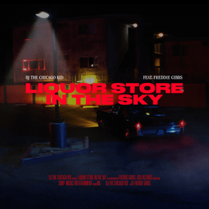 Liquor Store In The Sky - BJ the Chicago Kid (Ft. Freddie Gibbs)