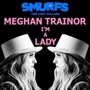 I’m a Lady - Meghan Trainor