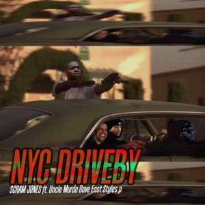 NYC Driveby - Scram Jones (Ft. Dave East, Styles P & Uncle Murda)