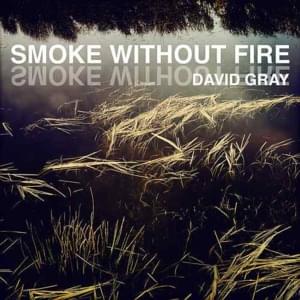 Smoke Without Fire - David Gray