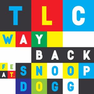 Way Back - TLC (Ft. Snoop Dogg)