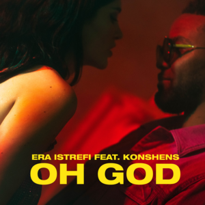 Oh God - Era Istrefi (Ft. Konshens)