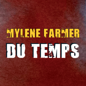 Du Temps - Mylène Farmer