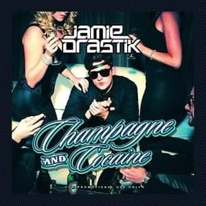 Champagne And Cocaine - Jamie Drastik (Ft. ATM the Goat)