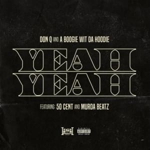 Yeah Yeah - Don Q & A Boogie Wit Da Hoodie (Ft. 50 Cent & Murda Beatz)