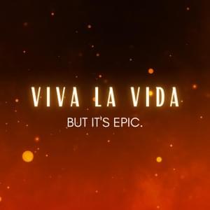 Viva la Vida but it’s EPIC - Reinaeiry