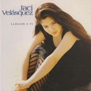 Llegar a Ti - Jaci Velasquez