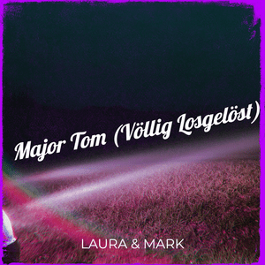 Major Tom (Völlig Losgelöst) - Laura & Mark