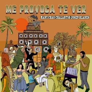 Me provoca te ver - Manu Chao (Ft. Chalart58 & Josep Blanes)