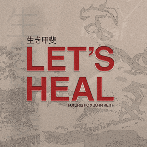 Lets Heal - Futuristic and Jon Keith