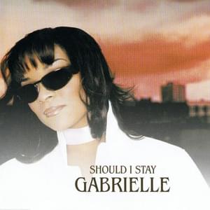 Should I Stay - Gabrielle