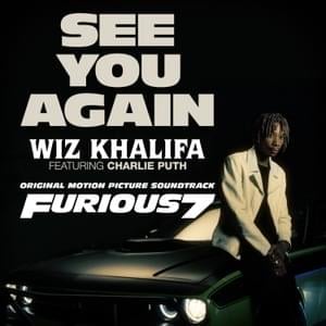 See You Again - Wiz Khalifa (Ft. Charlie Puth)