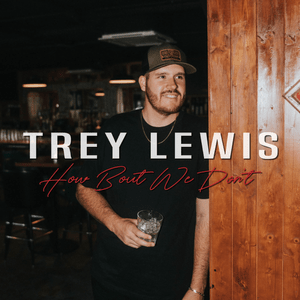 How Bout We Don’t - Trey Lewis