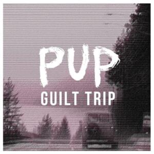 Guilt Trip - PUP