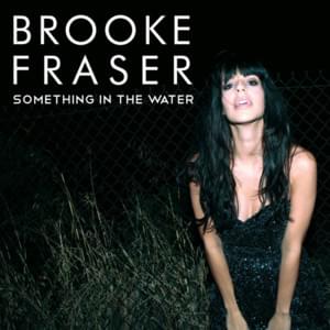 Something in the Water - Brooke Fraser