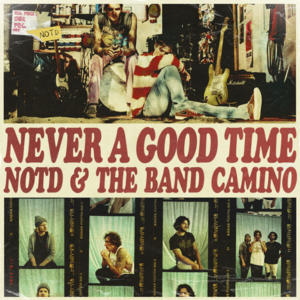 Never A Good Time - NOTD & The Band CAMINO