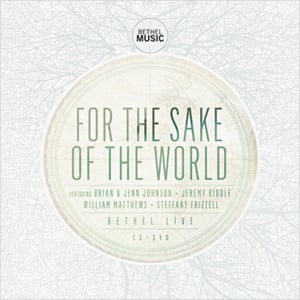 For the Sake of the World - Bethel Music (Ft. Brian Johnson (Bethel))