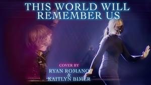 This World Will Remember Us - Ryan Romano & Kaitlyn Bimer (Ft. Kaitlyn Bimer & Ryan Romano)